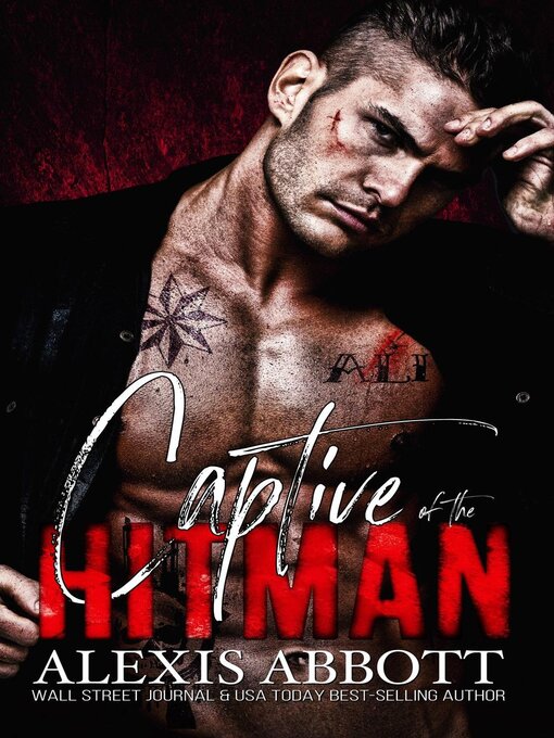 Title details for Captive of the Hitman--A Mafia Bad Boy Romance by Alexis Abbott - Available